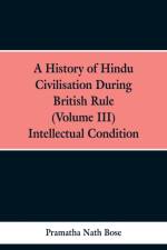 History of Hindu Civilisation During British Rule af Pramatha Nath Bose