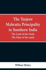 Tanjore Mahratta Principality in southern India af William Hickey