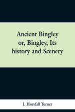 Ancient Bingley af J Horsfall Turner