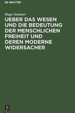 Ueber Das Wesen Und Die Bedeutung Der Menschlichen Freiheit Und Deren Moderne Widersacher af Hugo Sommer