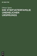 Die Stiefvaterfamilie Unehelichen Ursprungs af Othmar Spann