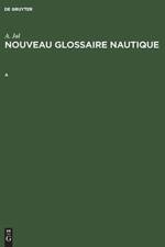 Augustin Jal: Nouveau Glossaire Nautique. a