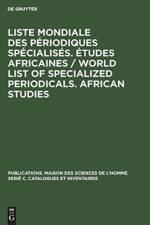 Liste Mondiale Des Periodiques Specialises. Etudes Africaines / World List of Specialized Periodicals. African Studies