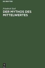 Der Mythos des Mittelwertes af Friedrich Sixtl