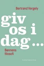 giv os i dag ... af Bertrand Vergely