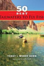 50 Best Tailwaters to Fly Fish af Terry Gunn