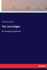 Last Knight af Anastasius Grun