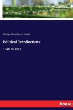 Political Recollections af George Washington Julian