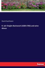 R. Jair Chajjim Bacharach (1638-1702) und seine Ahnen