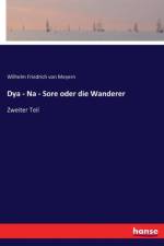 Dya - Na - Sore oder die Wanderer af Wilhelm Friedrich Von Meyern