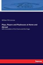 Plays, Players and Playhouses at Home and Abroad af William Pitt Lennox