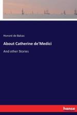 About Catherine de'Medici af Honore de Balzac