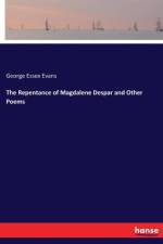 Repentance of Magdalene Despar and Other Poems af George Essex Evans