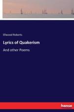 Lyrics of Quakerism af Ellwood Roberts