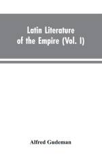 Latin Literature of the Empire (Vol. I) af Alfred Gudeman