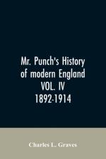 Mr. Punch's history of modern England VOL. IV. 1892-1914 af Charles L Graves