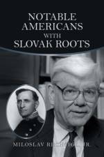 Notable Americans with Slovak Roots af Jr Rechcigl
