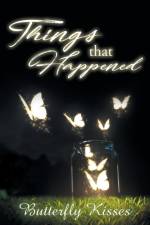 Things That Happened af Butterfly Kisses