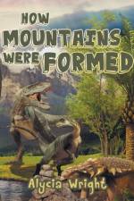 How Mountains Were Formed af Alycia Wright