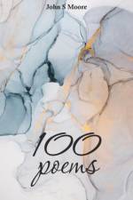 100 Poems af John S Moore