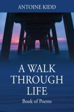 A Walk Through Life af Antoine Kidd