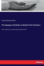 Apology of Aristides on Behalf of the Christians af James Rendel Harris