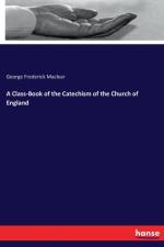 Class-Book of the Catechism of the Church of England af George Frederick Maclear