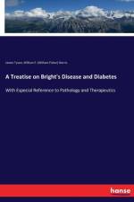 Treatise on Bright's Disease and Diabetes af James Tyson