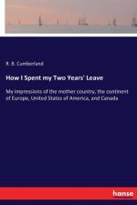 How I Spent my Two Years' Leave af R B Cumberland