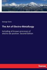 Art of Electro-Metallurgy af George Gore