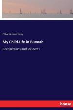 My Child-Life in Burmah af Olive Jennie Bixby