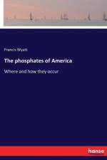 phosphates of America af Francis Wyatt