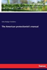 American protectionist's manual af Giles Badger Stebbins
