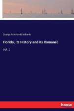 Florida, its History and its Romance af George Rainsford Fairbanks