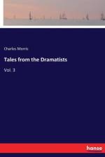 Tales from the Dramatists af Charles Morris