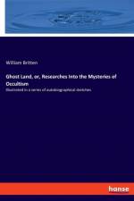 Ghost Land, or, Researches Into the Mysteries of Occultism af William Britten