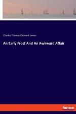 Early Frost And An Awkward Affair af Charles Thomas Clement James