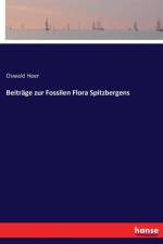 Beitrage zur Fossilen Flora Spitzbergens af Oswald Heer