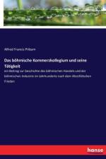 boehmische Kommerzkollegium und seine Tatigkeit af Alfred Francis Pribam