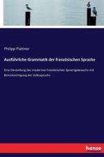 Ausfuhrliche Grammatik der franzoesischen Sprache af Philipp Plattner