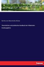 Theoretisches und praktisches Handbuch der Froebelschen Erziehungslehre af Bertha von Marenholtz-Bulow