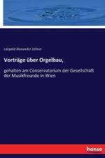 Vortrage uber Orgelbau, af Leopold Alexander Zellner