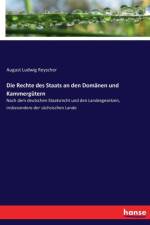 Rechte des Staats an den Domanen und Kammergutern af August Ludwig Reyscher