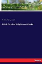 Asiatic Studies, Religious and Social af Sir Alfred Comyn Lyall
