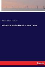 Inside the White House in War Times af William Osborn Stoddard