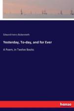 Yesterday, To-day, and for Ever