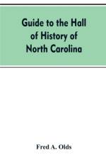Guide to the Hall of History of North Carolina af Fred a Olds