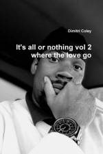 It's all or nothing vol 2 where the love go af Dimitri Coley