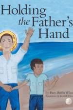 Holding the Father's Hand af Patsy Hobbs Wilson