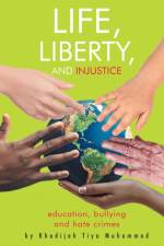 Life, Liberty, and Injustice af Khadijah Tiya T Muhammad